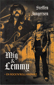 Steffen Jungersen : "Mig & Lemmy - en rock'n'roll krønike"