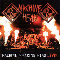 Machine Head - Machine F**king Head Live